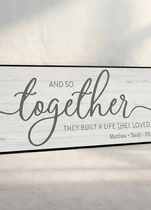 And So Together They Built A Life They Loved Sign