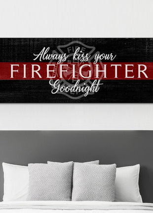 Always Kiss Your Firefighter Goodnight