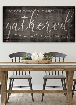 The Best Memories are Made Gathered Around the Table Sign