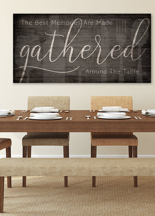 The Best Memories are Made Gathered Around the Table Sign