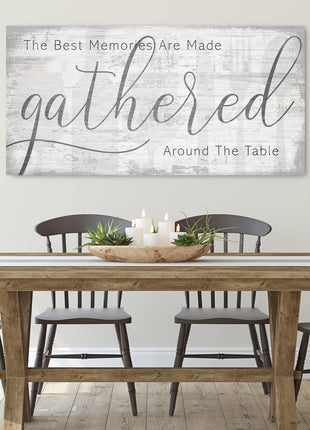 The Best Memories are Made Gathered Around the Table Sign