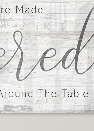 The Best Memories are Made Gathered Around the Table Sign