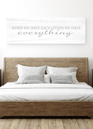 When We Have Each Other We Have Everything Canvas