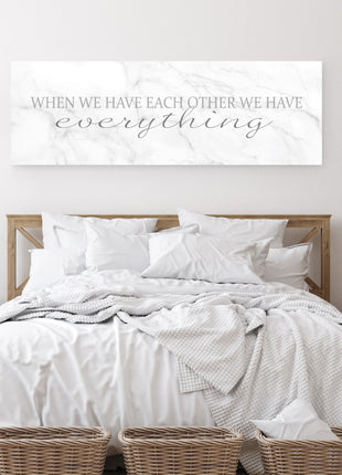 When We Have Each Other We Have Everything Canvas