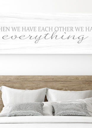 When We Have Each Other We Have Everything Canvas